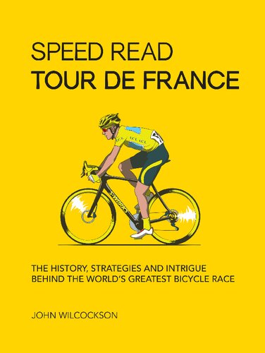 Speed Read Tour de France: The History, Strategies and Intrigue Behind the World's Greatest Bicycle Race
