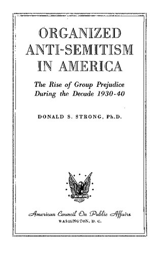 Organized Anti-Semitism in America: The Rise of Group Prejudice during the decade 1930-40