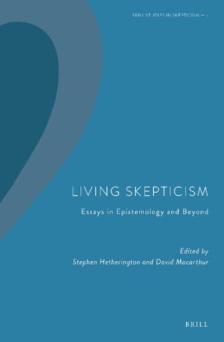 Living Skepticism: Essays in Epistemology and Beyond (Brill Studies in Skepticism, 5)