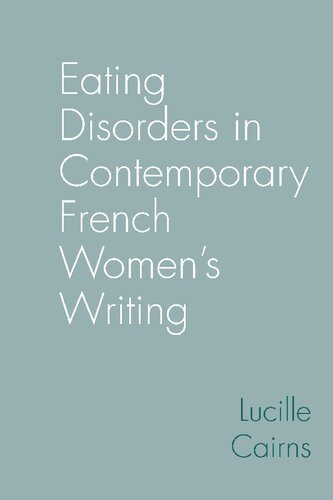 Eating Disorders in Contemporary French Women’s Writing (Contemporary French and Francophone Cultures): 99
