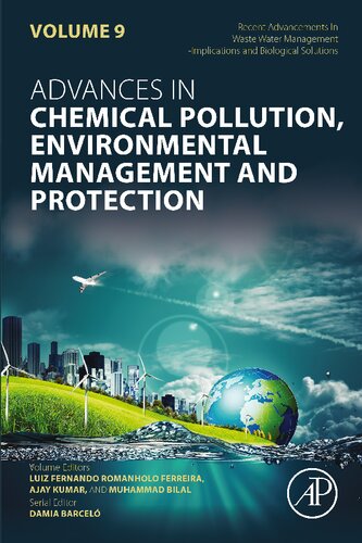 Recent Advancements In Waste Water Management: Implications and Biological Solutions (Volume 9) (Advances in Chemical Pollution, Environmental Management and Protection, Volume 9)