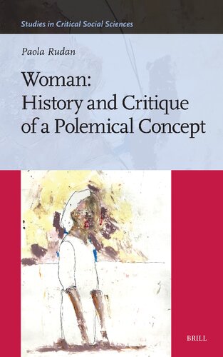 Woman: History and Critique of a Polemical Concept (Studies in Critical Social Sciences, 264)