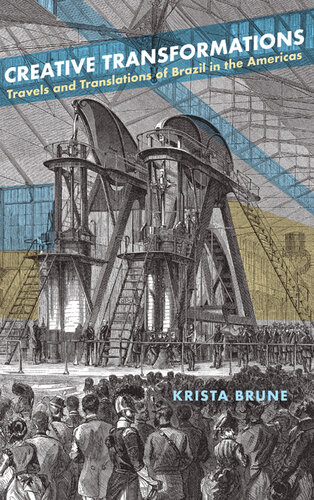 Creative Transformations: Travels and Translations of Brazil in the Americas (Suny Series in Latin American and Iberian Thought and Culture)
