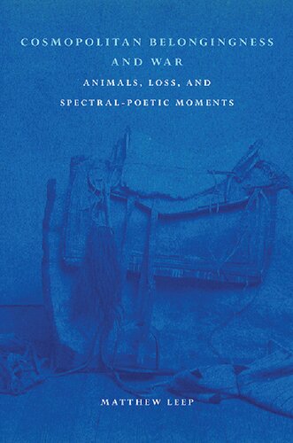 Cosmopolitan Belongingness and War: Animals, Loss, and Spectral-Poetic Moments