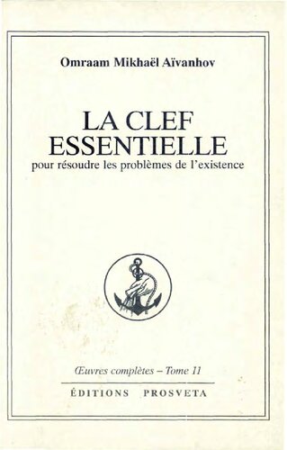 La clef essentielle. Pour résoudre les problèmes de l'existence