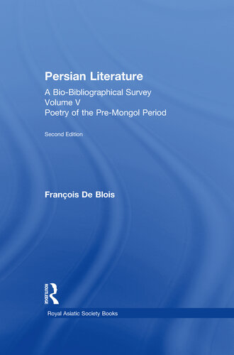 Persian Literature - A Bio-Bibliographical Survey: Poetry of the Pre-Mongol Period (Volume V) (Royal Asiatic Society Books)