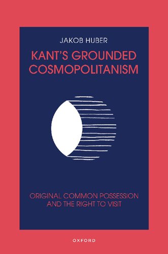 Kant's Grounded Cosmopolitanism: Original Common Possession and the Right to Visit