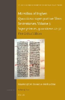 Marsilius of Inghen, Quaestiones Super Quattuor Libros Sententiarum, Super Primum, Quaestiones 22-37: Quaestions Super Quattuor Libros Sententiarum: ... in the History of Christian Thought, 173)