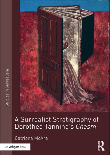 A Surrealist Stratigraphy of Dorothea Tanning’s Chasm (Studies in Surrealism)