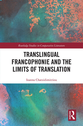 Translingual Francophonie and the Limits of Translation (Routledge Studies in Comparative Literature)