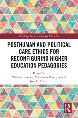 Posthuman and Political Care Ethics for Reconfiguring Higher Education Pedagogies (Routledge Research in Higher Education)
