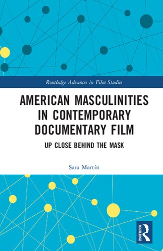 American Masculinities in Contemporary Documentary Film: Up Close Behind the Mask