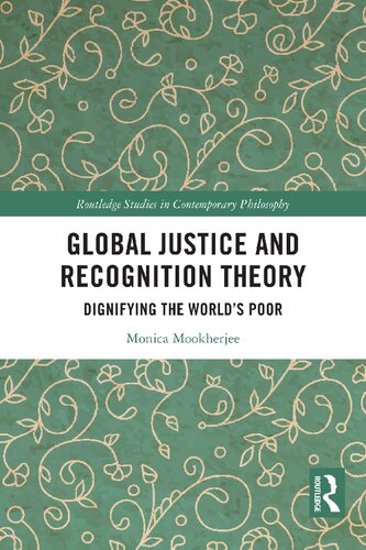Global Justice and Recognition Theory: Dignifying the World's Poor (Routledge Studies in Contemporary Philosophy)