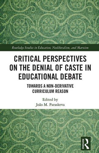 Critical Perspectives on the Denial of Caste in Educational Debate: Towards a Nonderivative Curriculum Reason