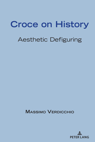 Croce on History: Aesthetic Defiguring