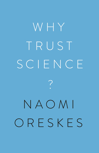 Why Trust Science? (The University Center for Human Values Series, 1)