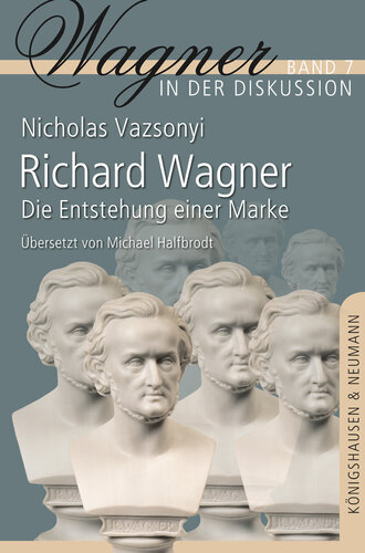 Richard Wagner: Die Entstehung einer Marke