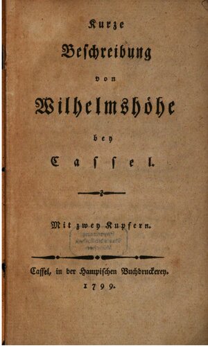 Kurze Beschreibung von Wilhelmshöhe bey Cassel [bei Kassel]