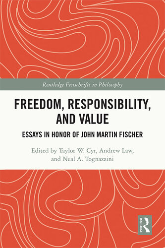 Freedom, Responsibility, and Value: Essays in Honor of John Martin Fischer
