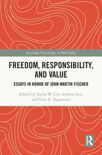 Freedom, Responsibility, and Value: Essays in Honor of John Martin Fischer
