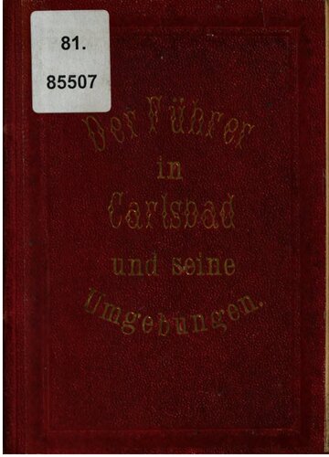 Der Führer in Karlsbad und seine Umgebungen. Für Kurgäste und Reisende