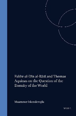 Fakhr-Al-Dīn Al-Rāzī And Thomas Aquinas on the Question of the Eternity of the World