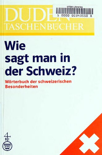 Wie sagt man in der Schweiz?: Wörterbuch der schweizerischen Besonderheiten