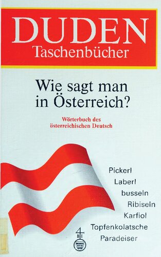 Duden - Wie sagt man in Österreich?: Wörterbuch des österreichischen Deutsch
