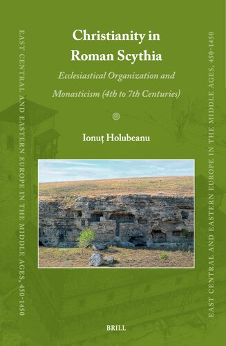 Christianity in Roman Scythia: Ecclesiastical Organization and Monasticism (4th to 7th Centuries)