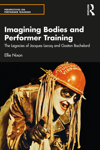 The Imagining Body in Performer Training: The Legacy of Jacques Lecoq and Gaston Bachelard