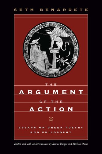 The Argument of the Action – Essays in Greek Poetry & Philosophy: Essays on Greek Poetry and Philisophy