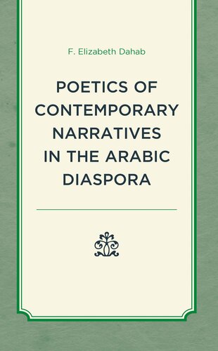 The Poetics of Contemporary Narratives in the Arabic Diaspora (After the Empire: The Francophone World and Postcolonial Fra)