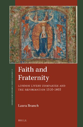 Faith and Fraternity: London Livery Companies and the Reformation 1510-1603 (St Andrews Studies in Reformation History)