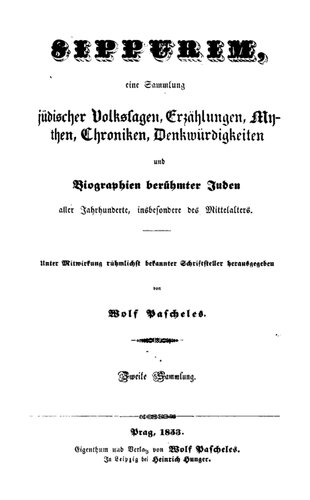 Sippurim : Eine Sammlung jüdischer Volkssagen, Erzählungen, Mythen, Chroniken, Denkwürdigkeiten und Biographien berühmter Juden aller Jahrhunderte, insbesondere des Mittelalters : Zweite Sammlung