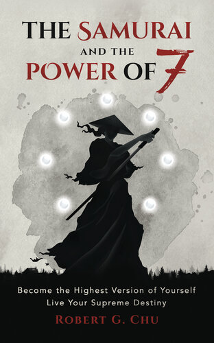 The Samurai and the Power of 7: Become the Highest Version of Yourself - Live Your Supreme Destiny