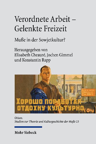 Verordnete Arbeit - Gelenkte Freizeit: Muße in der Sowjetkultur