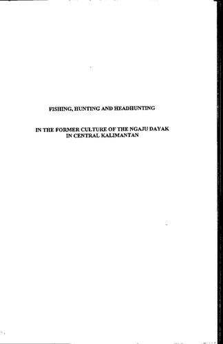 Fishing, Hunting and Headhunting in the Former Culture of the Ngaju Dayak in Central Kalimantan