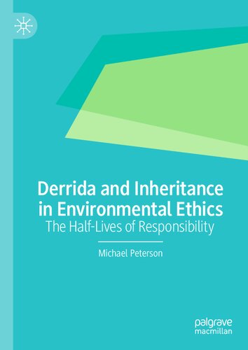 Derrida and Inheritance in Environmental Ethics: The Half-Lives of Responsibility