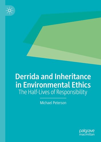Derrida and Inheritance in Environmental Ethics: The Half-Lives of Responsibility