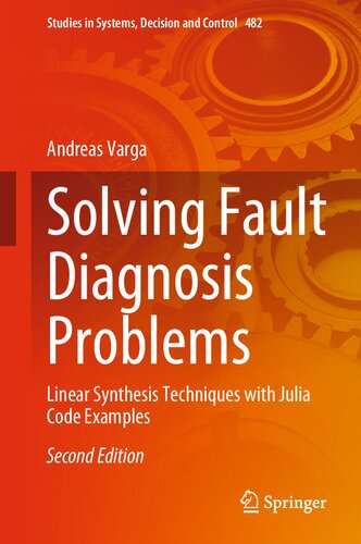Solving Fault Diagnosis Problems: Linear Synthesis Techniques with Julia Code Examples (Studies in Systems, Decision and Control, 482)