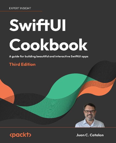 SwiftUI Cookbook: A guide for building beautiful and interactive SwiftUI apps