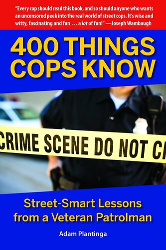 400 Things Cops Know: Street-Smart Lessons From a Veteran Patrolman