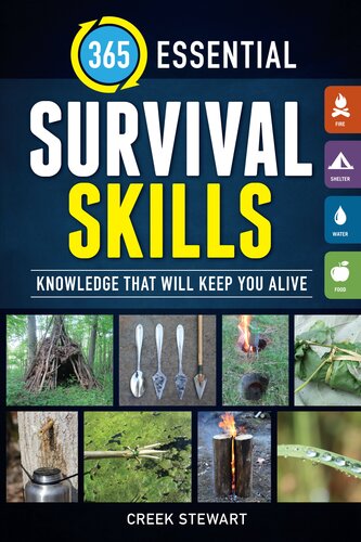 365 Essential Survival Skills : Knowledge That Will Keep You Alive