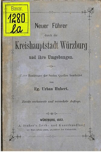 Neuer Führer durch die Kreishauptstadt Würzburg und ihre Umgebungen