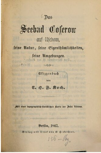 Das Seebad Coserow [Koserow] auf Usedom: Seine Natur, seine Eigenthümlichkeiten, seine Umgebungen