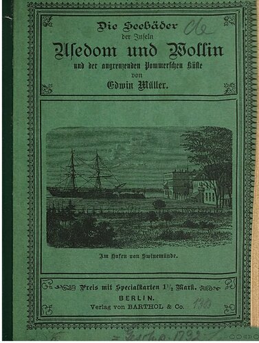 Die Seebäder der Inseln Usedom und Wollin und der angrenzenden pommerschen Küste: Swinemynde, Heringsdorf, Ahlbeck, Zinnowitz, Misdroy und Dievenow mit Ausflug bis Colberg