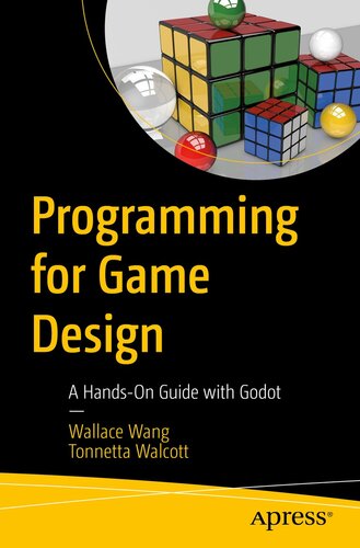 Programming for Game Design : A Hands-On Guide with Godot