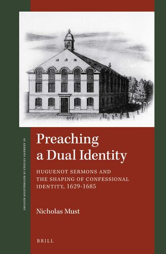 Preaching a Dual Identity, Huguenot Sermons and the Shaping of Confessional Identity, 1629-1685 (St. Andrews Studies in Reformation History)