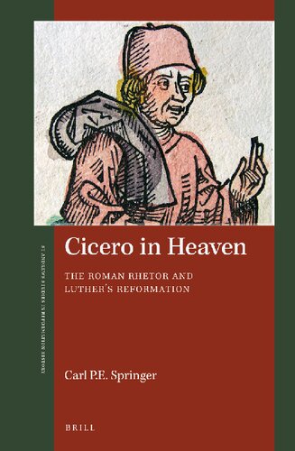 Cicero in Heaven, The Roman Rhetor and Luthers Reformation (St Andrews Studies in Reformation History)