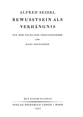 Bewußtsein als Verhängnis. Aus dem Nachlasse herausgegeben von Hans Prinzhorn